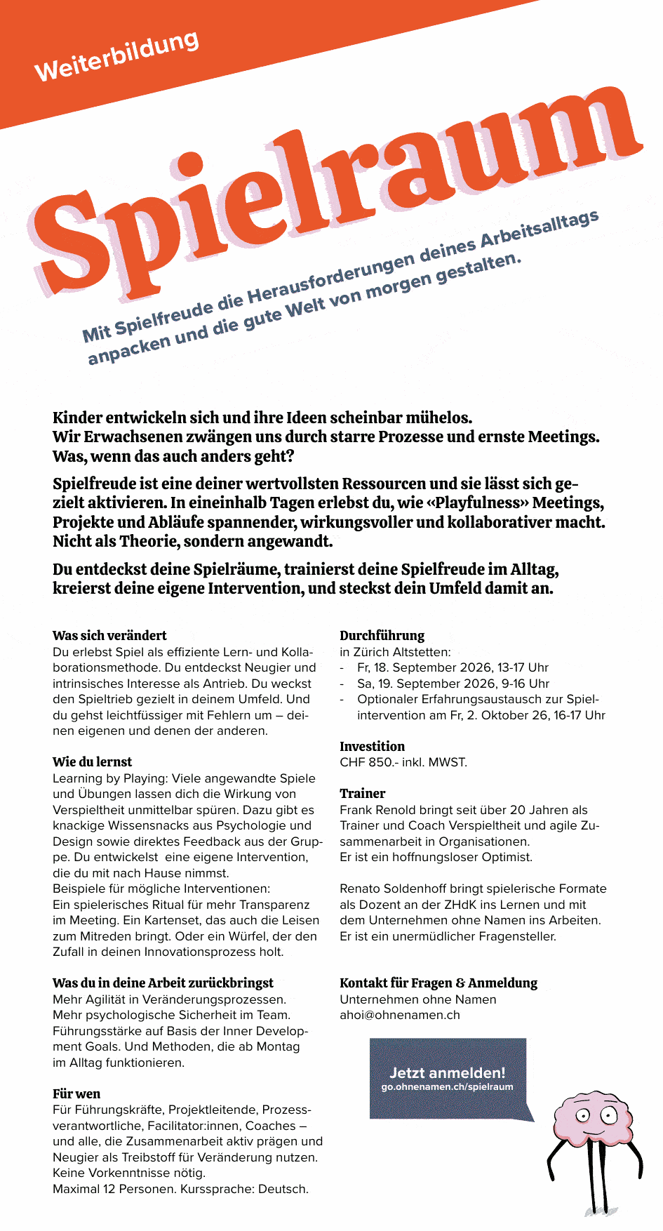 Flyer Weiterbildung «Spielraum»: Mit Spielfreude die Herausforderungen deines Arbeitsalltags anpacken und die gute Welt von morgen gestalten. 18./19. September 2026 in Zürich Altstetten, CHF 850.– inkl. MwSt., Anmeldung unter go.ohnenamen.ch/spielraum.